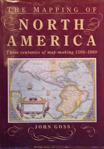 Mapping of North America Three Centuries of Map-Making 1500-1860